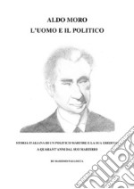 Aldo Moro, l'Uomo e il Politico. E-book. Formato EPUB