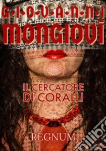 Il cercatore di coralliRegnum. E-book. Formato Mobipocket ebook di Giovanni Mongiovì