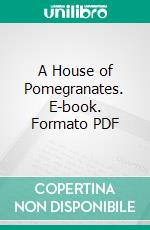 A House of Pomegranates. E-book. Formato Mobipocket ebook