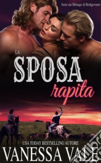 La sposa rapita. E-book. Formato EPUB ebook di Vanessa Vale