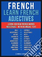 French - Learn French - 100 Words - Adjectives: Learn 100 new French Words - Adjectives - with Bilingual Text. E-book. Formato EPUB ebook