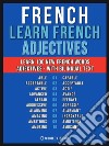 French - Learn French - 100 Words - Adjectives: Learn 100 new French Words - Adjectives - with Bilingual Text. E-book. Formato EPUB ebook