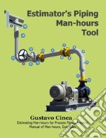 Estimator&apos;s Piping Man-hours ToolEstimating Man-hours for Process Piping Projects. Manual of Man-hours, Examples. E-book. Formato EPUB ebook