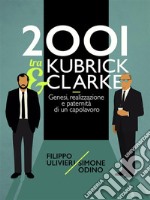 2001 tra Kubrick e ClarkeGenesi, realizzazione e paternità di un capolavoro. E-book. Formato EPUB