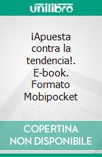 ¡Apuesta contra la tendencia!. E-book. Formato Mobipocket ebook di Heikin Ashi Trader