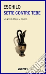 Sette contro Tebe: Edizione Integrale. E-book. Formato EPUB ebook