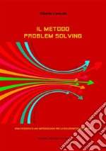 Il metodo Problem SolvingUna filosofia e una metodologia per la soluzione dei problemi. E-book. Formato EPUB ebook