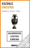 Orestea: Edizione Integrale. Agamennone - Coefore - Eumenidi. E-book. Formato Mobipocket ebook