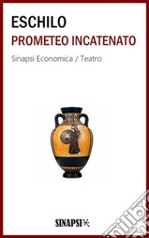 Prometeo incatenato: Edizione Integrale. E-book. Formato EPUB ebook di Eschilo