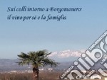 Sui colli intorno a Borgomanero: Il vino per sè e la famiglia. E-book. Formato EPUB