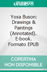 Yosa Buson: Drawings & Paintings (Annotated). E-book. Formato EPUB ebook di Raya Yotova