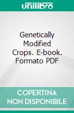 Genetically Modified Crops. E-book. Formato PDF ebook di Sandhya Anand