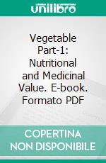 Vegetable Part-1: Nutritional and Medicinal Value. E-book. Formato PDF ebook di Harshita Joshi