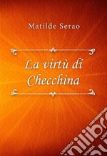 La virtù di Checchina. E-book. Formato EPUB ebook