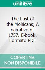 The Last of the Mohicans; A narrative of 1757. E-book. Formato PDF ebook