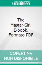 The Master-Girl. E-book. Formato PDF ebook di Ashton Hilliers