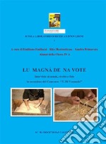 Lu magnà de na vote: Interviste ai nonni, ricette e foto in occasione del concorso 'T. Di Venanzio'. E-book. Formato PDF ebook