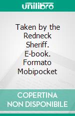 Taken by the Redneck Sheriff. E-book. Formato Mobipocket ebook