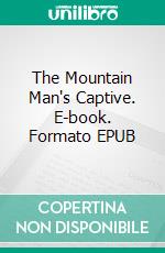 The Mountain Man's Captive. E-book. Formato EPUB ebook