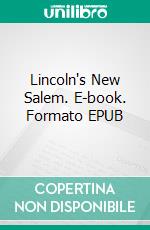 Lincoln's New Salem. E-book. Formato EPUB ebook