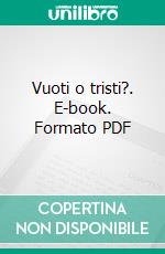 Vuoti o tristi?. E-book. Formato PDF ebook di Martina Frisi