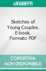 Sketches of Young Couples. E-book. Formato Mobipocket ebook