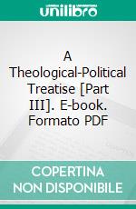 A Theological-Political Treatise [Part III]. E-book. Formato PDF ebook