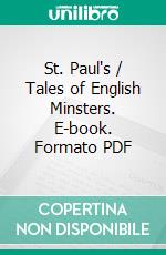 St. Paul's / Tales of English Minsters. E-book. Formato PDF ebook di Elizabeth W. Grierson