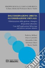 Dall'osservazione diretta all'osservazione virtuale: Ottimizzazione della gestione chirurgica del paziente attraverso l'uso dell'applicazione WhatsApp nel sistema sanitario italiano. E-book. Formato PDF ebook