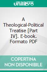 A Theological-Political Treatise [Part IV]. E-book. Formato PDF