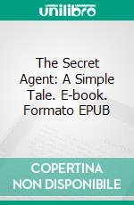 The Secret Agent: A Simple Tale. E-book. Formato Mobipocket ebook di Joseph Conrad
