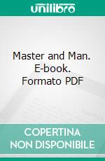 Master and Man. E-book. Formato PDF ebook di graf Leo Tolstoy