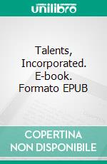 Talents, Incorporated. E-book. Formato EPUB ebook