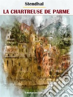 La Chartreuse de Parme. E-book. Formato EPUB ebook