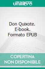 Don Quixote. E-book. Formato EPUB ebook di Miguel de Cervantes Saavedra