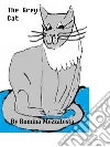 The Grey Cat . E-book. Formato Mobipocket ebook di romina mezzatesta