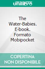 The Water-Babies. E-book. Formato Mobipocket ebook