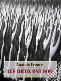 Les Dieux ont soif. E-book. Formato EPUB ebook di Anatole France