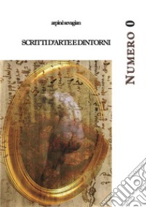 Numero 0scritti d'arte e dintorni. E-book. Formato PDF ebook di Arpinè Sevagian