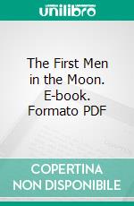 The First Men in the Moon. E-book. Formato PDF