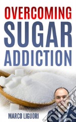 Overcoming Sugar Addiction in 21 Days. E-book. Formato EPUB ebook