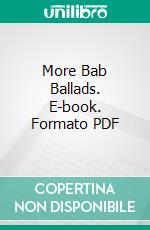 More Bab Ballads. E-book. Formato Mobipocket ebook