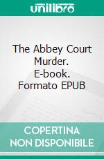 The Abbey Court Murder. E-book. Formato EPUB ebook