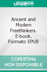 Ancient and Modern Freethinkers. E-book. Formato EPUB ebook di Charles Bradlaugh