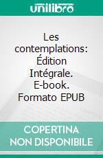 Les contemplations: Édition Intégrale. E-book. Formato Mobipocket