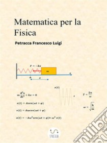 Matematica per la Fisica. E-book. Formato PDF ebook di Petracca Francesco Luigi