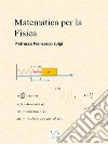 Matematica per la Fisica. E-book. Formato PDF ebook