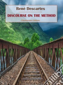 Discourse on the Method. E-book. Formato EPUB ebook di René Descartes