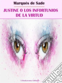 Justine o Los infortunios de la virtud. E-book. Formato EPUB ebook di Marqués de Sade