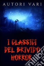 I classici del brivido Horror. E-book. Formato EPUB ebook